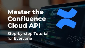Confluence Cloud API - Full Tutorial
