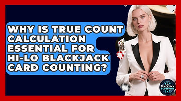 Why Is True Count Calculation Essential For Hi-Lo Blackjack Card Counting? - The Blackjack Blueprint