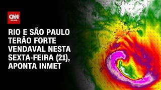 Rio de Janeiro e São Paulo terão forte vendaval nesta sexta-feira (21), aponta Inmet | CNN 360º