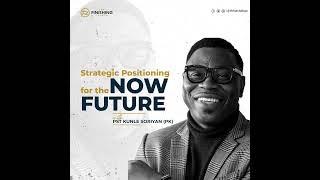 Strategic Positioning for the NOW FUTURE with Kunle Soriyan