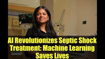 AI Revolutionizes Septic Shock Treatment: Machine Learning Saves Lives
