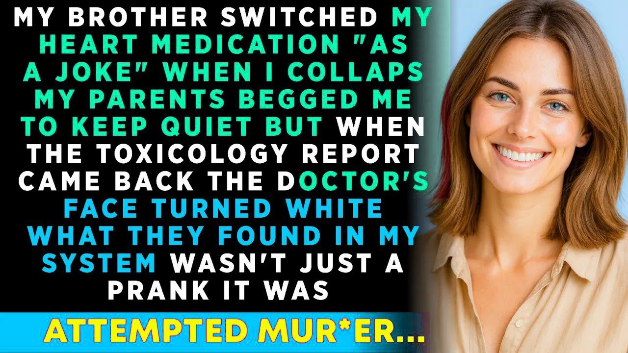 BROTHER Switched My HEART MEDICATION 'AS A JOKE' When I Collapsed, My PARENTS BEGGED Me To Keep It..