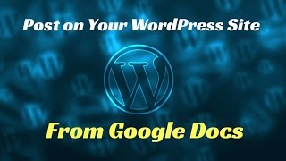 How to Post from Google Docs to WordPress