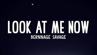 Bernnage Savage - Look At Me Now Lyrics Trending Song