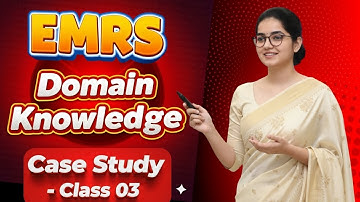 EMRS | Domain Knowledge | Case Study | Class 03 | By Monika Ma
