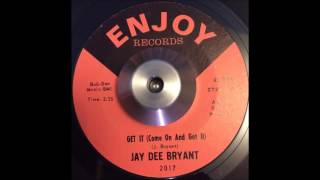 Jay Dee Bryant - Get It (Come On And Get It)