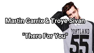 Martin Garrix & Troye Sivan - There For You (Lyrics)