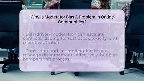 Why Is Moderator Bias A Problem In Online Communities? - Everyday-Networking
