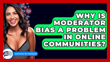 Why Is Moderator Bias A Problem In Online Communities? - Everyday-Networking