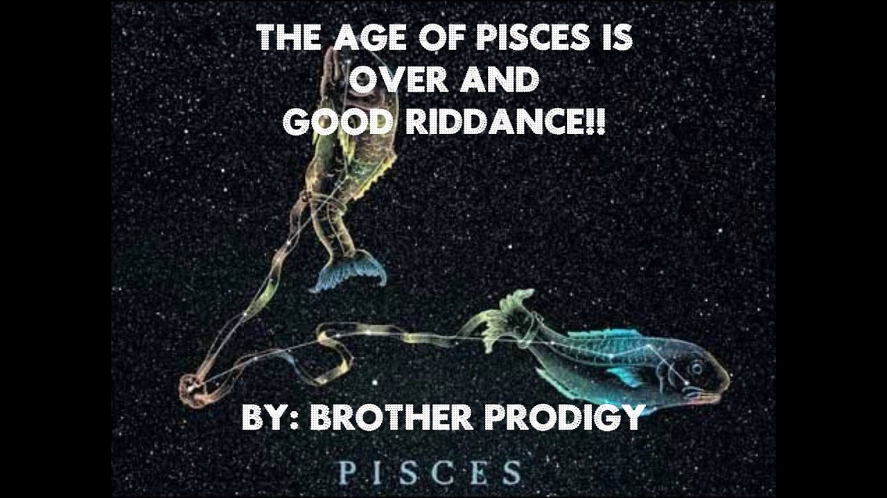 The Age of Pisces is OVER!! YouTube