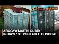 Arogya Maitri Cube India S 1st Portable Hospital DD India 