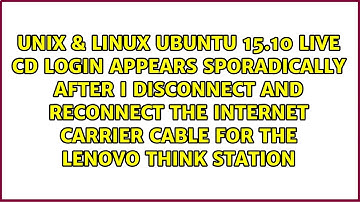 Ubuntu 15.10 Live CD login appears sporadically after I disconnect and reconnect the Internet...