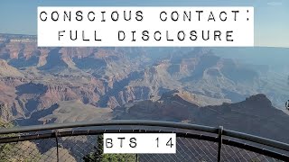 Conscious Contact: Full Disclosure | BTS 14