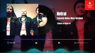 Netral - Separuh Nafas (New Version)