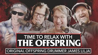 The Doctor's in! w/ James Lilja MD (Original Offspring Drummer) Time to Relax w/ The Offspring Ep. 7
