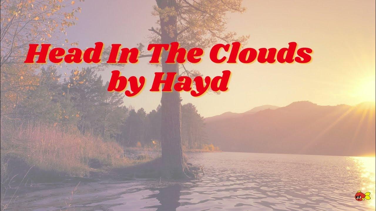 HEAD IN THE CLOUDS BY HAYD WITH LYRICS YouTube