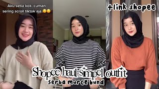 Shopee Haul Simpel Outfit Tiktokers Racun Tiktok