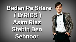 Video thumbnail of "Badan Pe Sitare ( LYRICS ) | Asim Riaz | Sehnoor | Stebin Ben | Aman P | Kunaal V | Deep Lyrics"