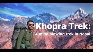 The Khopra Trek: A mind blowing trek in Nepal | Annapurna | A Complete Trekking Details