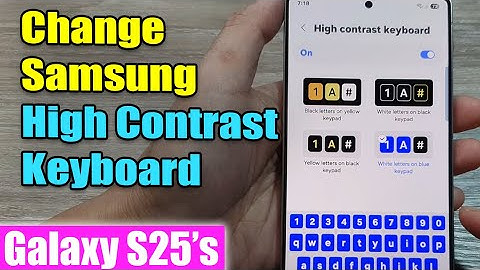 How to Change Samsung High Contrast Keyboard on Galaxy S25/S25+/Ultra – Easy Guide!