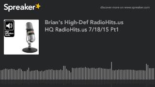 HQ RadioHits.us 7/18/15 Pt1 (part 11 of 13) by Brian Hofer 1 view 8 years ago 15 minutes