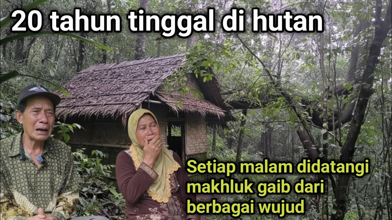 Mengerikan !!! 20 tahun tinggal di hutan setiap malam didatangi makhluk gaib berbagai wujud
