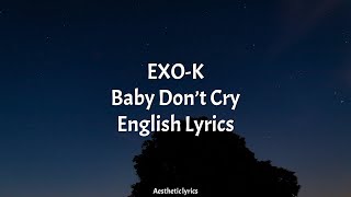 Baby Don't Cry // EXO-K English Lyrics