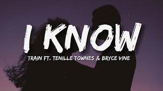 Train - I Know (Lyrics) ft. Tenille Townes \& Bryce Vine