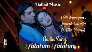 Talatum Talatum Song || Udit Narayan || Jayesh Gandhi ||Alka Yagnik || Audio Song @balladmusic152