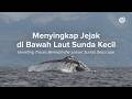 Menyingkap Jejak di Bawah Laut Sunda Kecil