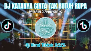✨DJ KATANYA CINTA TAK BUTUH RUPA - PACARKU DIAMBIL ORANG || DJ VIRAL TIKTOK TERBARU 2025 FULL BASS
