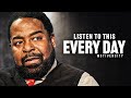 Listen to this everyday and change your life  one of the best speeches ever by les brown