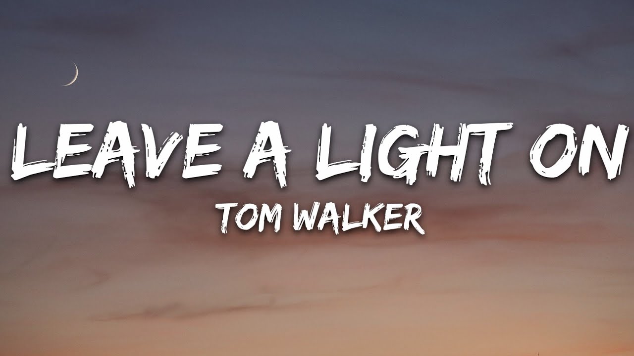 Convert & Download leave the light on tom walker to Mp3, Mp4 ::  SavefromNets.com