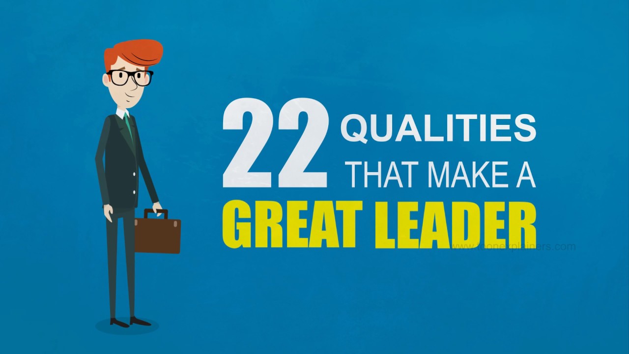22 qualities that make a great leader entrepreneur qualities that make a good leader