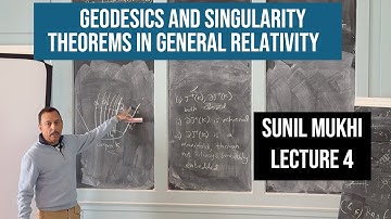 Geodesics and Singularity Theorems in General Relativity - Sunil Mukhi (Lecture 4)