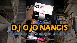 DJ OJO NANGIS SENG UWES YO UWES SENG ILANG BEN ILANG VIRAL TIKTOK ADI AS RMX