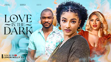 LOVE IN THE DARK - KENNETH NWADIKE, SOPHIA ALAKIJA, SARIAN MARTIN, CHIDI NWACHUKWU