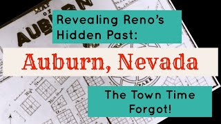 Revealing #reno ‘s Hidden Past: #auburn , #nevada … the Town That Time Forgot!