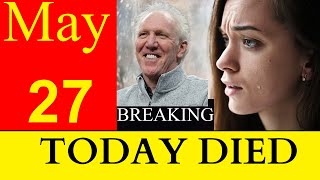 Famous People we Lost in Today 27 May 2024 OBITUARIES TV