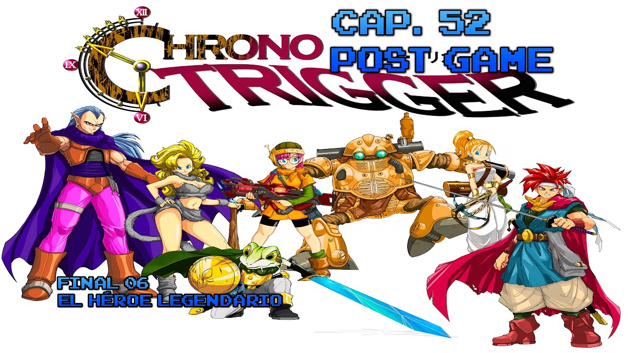 Chrono Trigger - Capitulo 52 Extra - El Heroe Legendario 06. 