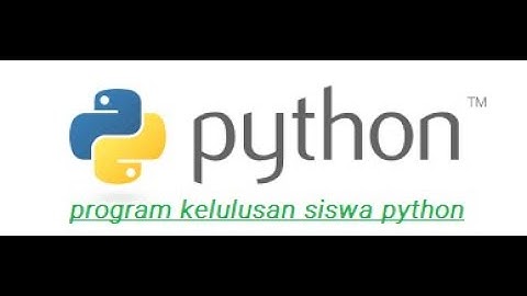 program nilai kelulusan siswa menggunakan bahasa pemrograman python part2