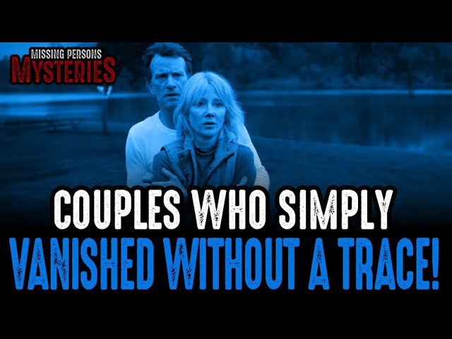 Unsolved: The Baffling Cases of Missing Couples