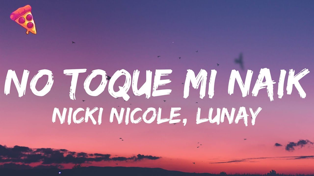Nicki Nicole, Lunay - No Toque Mi Naik (Letra/Lyrics) - YouTube