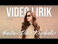 MAHALINI - BAWA DIA KEMBALI (LYRIC VIDEO) LIRIK LAGU VIRAL &amp; TRENDING TERBARU