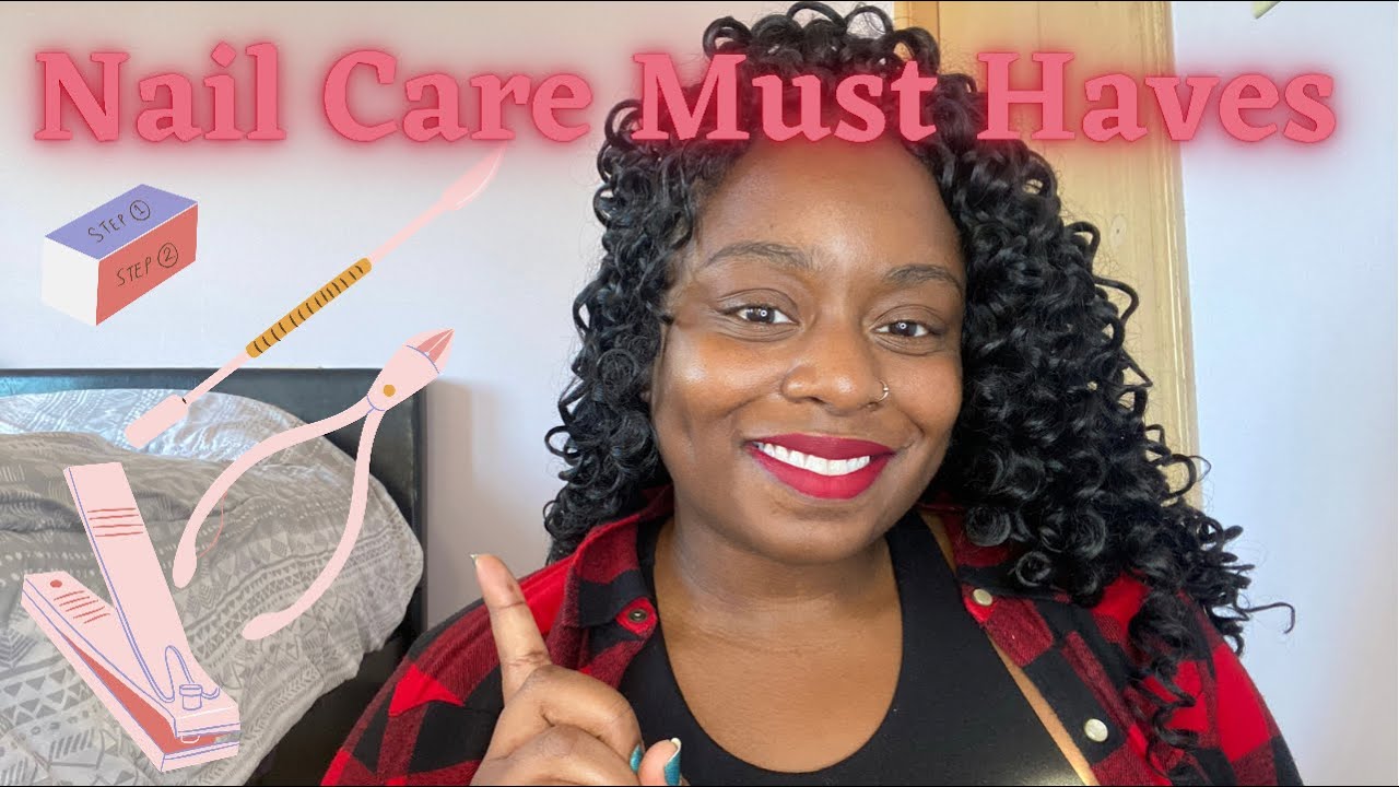 Nail Care Must Haves YouTube