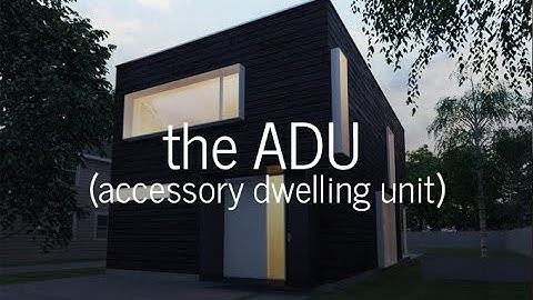 All about ADUs (accessory dwelling units)