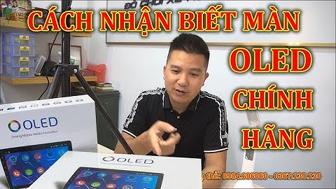 Chia sẻ Cách nhận biết thương hiệu OLED Chính hãng tại Đại Việt Auto