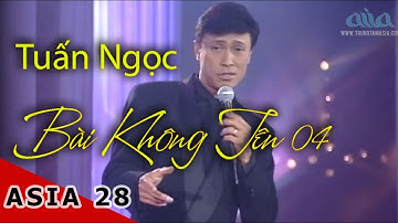 Bài Không Tên Số 4 | Nhạc Sĩ:Vũ Thành An  | Tuấn Ngọc | ASIA 28