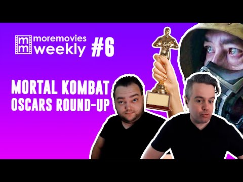 Mortal Kombat and Oscars Round Up - More Movies Weekly - Episode 6