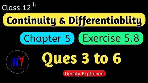 Chapter 5 Ex 5.8 ( Ques 3 to 6 ) Continuity & Differentiability Class 12 Maths | NCERT Solutions